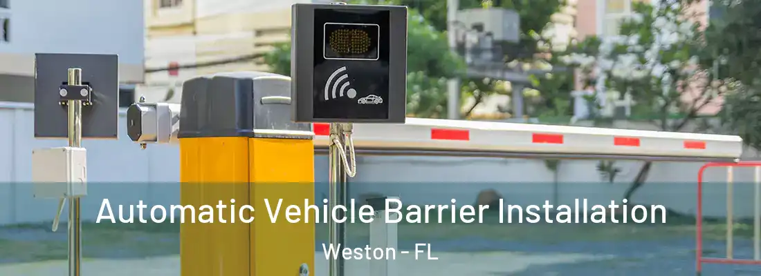 Automatic Vehicle Barrier Installation Weston - FL