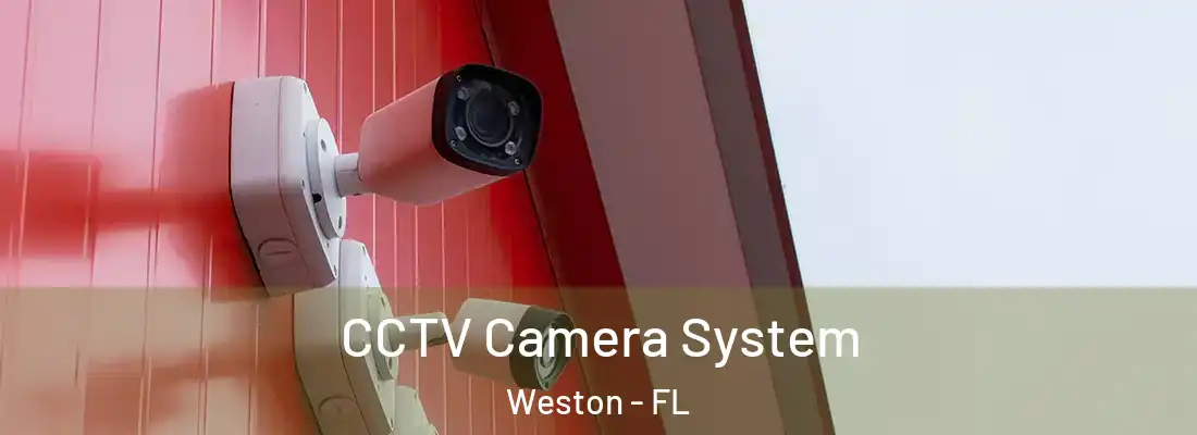 CCTV Camera System Weston - FL
