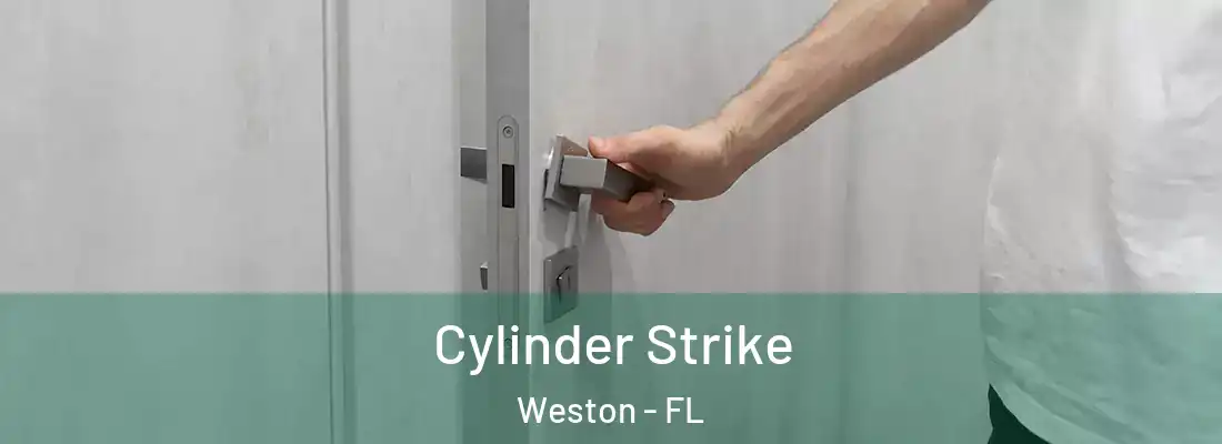 Cylinder Strike Weston - FL