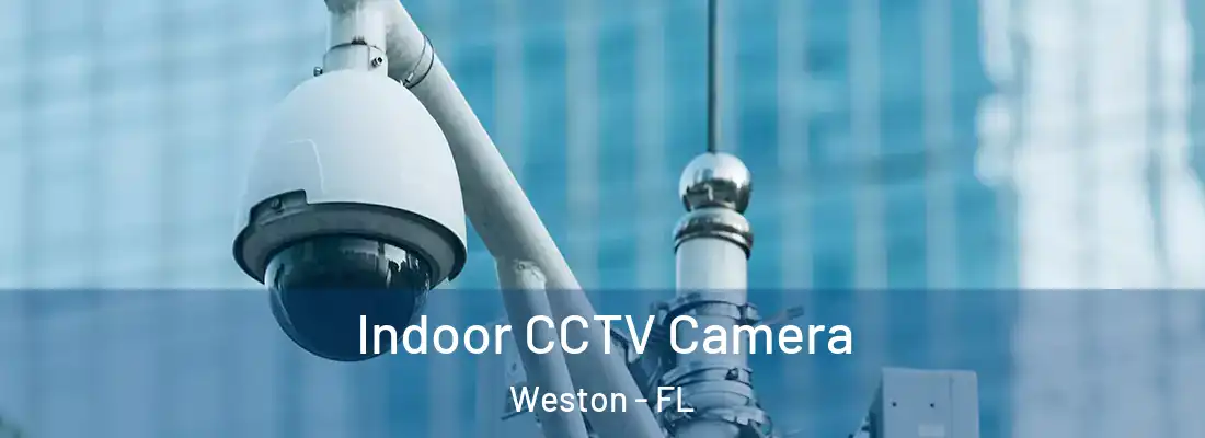 Indoor CCTV Camera Weston - FL
