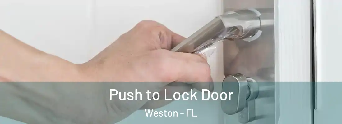 Push to Lock Door Weston - FL